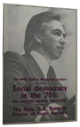 Item #169629 SOCIAL DEMOCRACY IN THE '70's: the struggle against the myths. The 1976 Chifley...