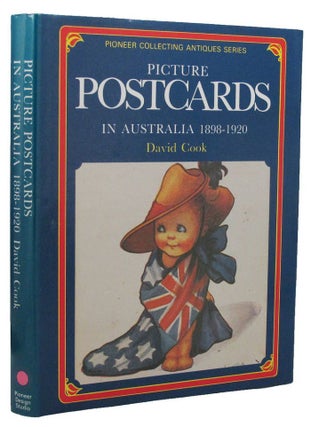 Item #169637 PICTURE POSTCARDS IN AUSTRALIA 1898-1920. David Cook
