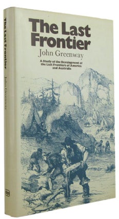 Item #169644 THE LAST FRONTIER. John Greenway
