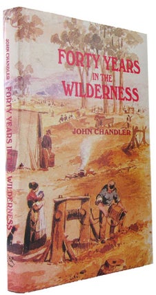 Item #169646 FORTY YEARS IN THE WILDERNESS. John Chandler