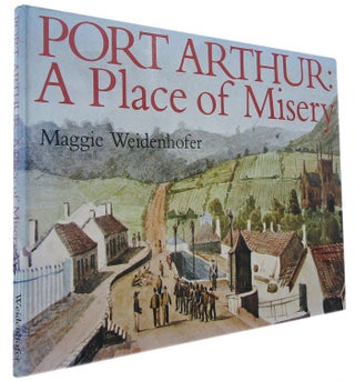 Item #169689 PORT ARTHUR: A PLACE OF MISERY. Maggie Weidenhofer
