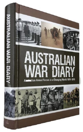 Item #169701 AUSTRALIAN WAR DIARY: Australian Armed Forces in a Changing World: 1870-2010....
