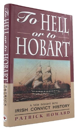 Item #169746 TO HELL OR TO HOBART. Patrick Howard