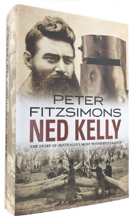 Item #169771 NED KELLY: The story of Australia's most notorious legend. Ned Kelly, Peter Fitzsimons