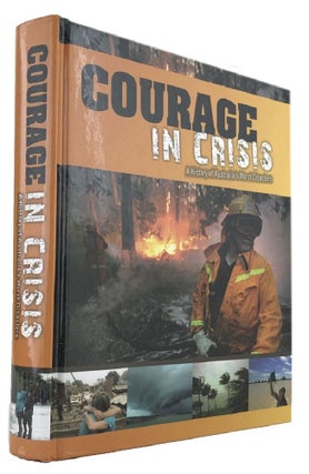 Item #169778 COURAGE IN CRISIS: A History of Australia's Worst Disasters. Anonymous