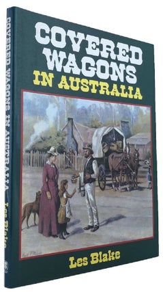 Item #169818 COVERED WAGONS IN AUSTRALIA. Les Blake