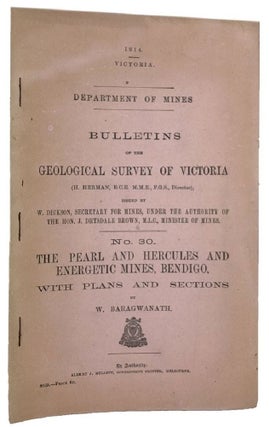 Item #169840 BULLETINS OF THE GEOLOGICAL SURVEY OF VICTORIA, NO. 30. THE PEARL AND HERCULES AND...