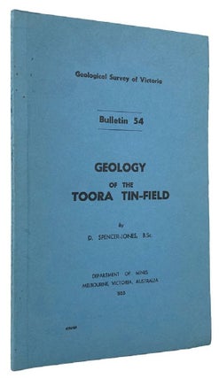 Item #169841 GEOLOGICAL SURVEY OF VICTORIA, BULLETIN 54. GEOLOGY OF THE TOORA TIN-FIELD. Victoria...
