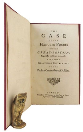 Item #169854 THE CASE OF THE HANOVER FORCES IN THE PAY OF GREAT BRITAIN, impartially and freely...