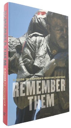 Item #169887 REMEMBER THEM: A guide to Victoria's wartime heritage. Garrie Hutchinson, Cathy Smith