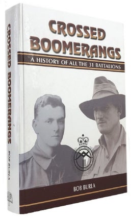 Item #169919 CROSSED BOOMERANGS: the history of all the 31 Battalions. 31st Infantry Battalion,...