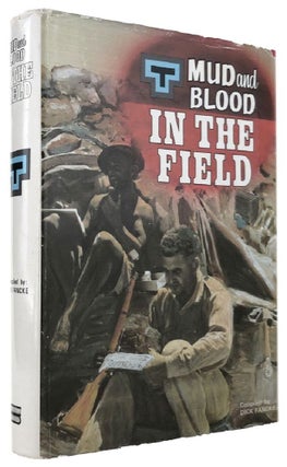 Item #169926 MUD AND BLOOD IN THE FIELD. Dick Fancke, Compiler