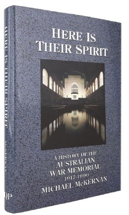 Item #170000 HERE IS THEIR SPIRIT: A History of the Australian War Memorial 1917-1990. Michael...
