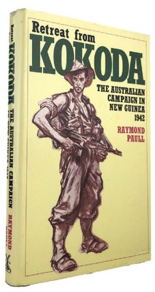 Item #170006 RETREAT FROM KOKODA: The Australian Campaign in New Guinea 1942. Raymond Paull