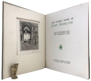 Item #170014 THE ETCHED WORK OF JOHN SHIRLOW. John Shirlow