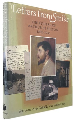 Item #170017 LETTERS FROM SMIKE: the letters of Arthur Streeton, 1890-1943. Sir Arthur Streeton,...