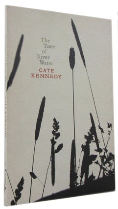 Item #170054 THE TASTE OF RIVER WATER. Cate Kennedy