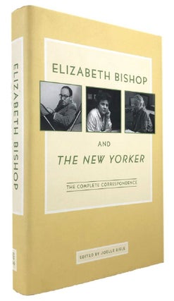 Item #170125 ELIZABETH BISHOP AND THE NEW YORKER. Elizabeth Bishop, Joelle Biele