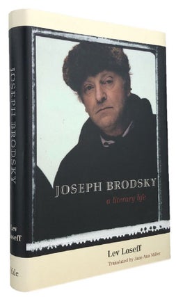 Item #170127 JOSEPH BRODSKY: a literary life. Joseph Brodsky, Lev Loseff