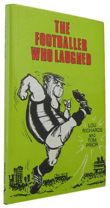 Item #170184 THE FOOTBALLER WHO LAUGHED. Lou Richards, Tom Prior