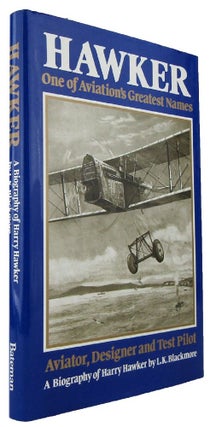 Item #170346 HAWKER: One of Aviation's Greatest Names. A Biography of Harry Hawker MBE, AFC....