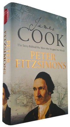 Item #170349 JAMES COOK: The story Behind the Man who Mapped the World. Captain James Cook, Peter...