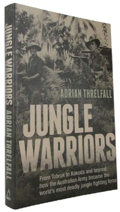 Item #170355 JUNGLE WARRIORS: From Tobruk to Kokoda and beyond, how the Australian Army became...