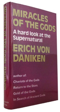 Item #170375 MIRACLES OF THE GODS: A Hard look at The Supernatural. Erich von Daniken