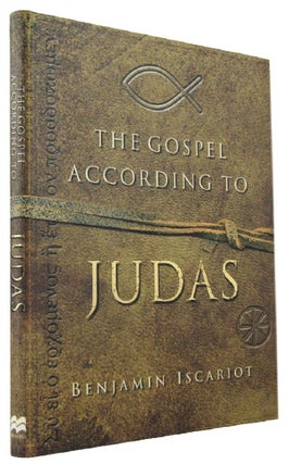 Item #170389 THE GOSPEL ACCORDING TO JUDAS by Benjamin Iscariot. Jeffrey Archer, Francis J. Moloney
