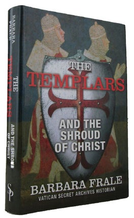 Item #170391 THE TEMPLARS and the Shroud of Christ. Barbara Frale