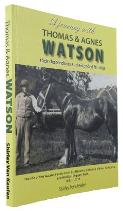 Item #170398 A JOURNEY WITH THOMAS & AGNES WATSON: their descendants and extended families....