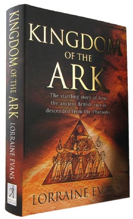Item #170407 KINGDOM OF THE ARK: The startling story of how the ancient British race is descended...