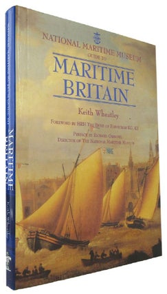 Item #170428 NATIONAL MARITIME MUSEUM GUIDE TO MARITIME BRITAIN. Keith Wheatley