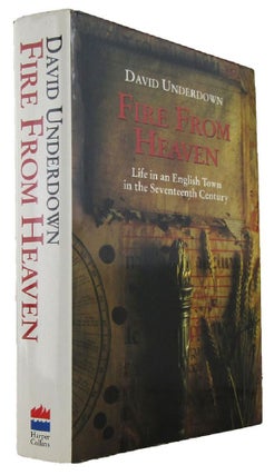 Item #170429 FIRE FROM HEAVEN: The Life of an English Town in the Seventeenth Century. David...