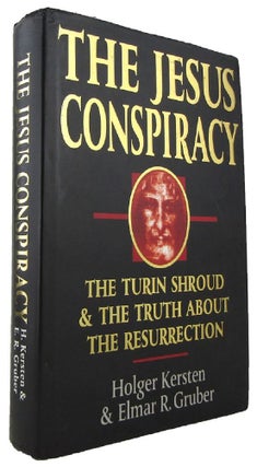 Item #170434 THE JESUS CONSPIRACY: the Turin Shroud and the truth about the resurrection. Holger...