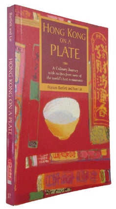 Item #170452 HONG KONG ON A PLATE: A Culinary Journey with recipes from some of the world's best...