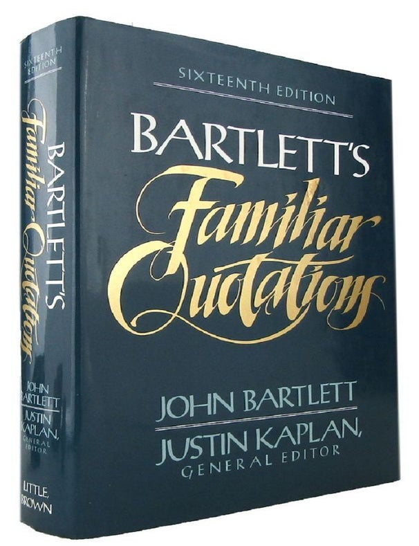 Item #170460 FAMILIAR QUOTATIONS: A collection of passages, phrases, and proverbs traced to their sources in ancient and modern literature. John Bartlett.