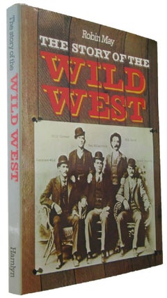 Item #170465 THE STORY OF THE WILD WEST. Robin May