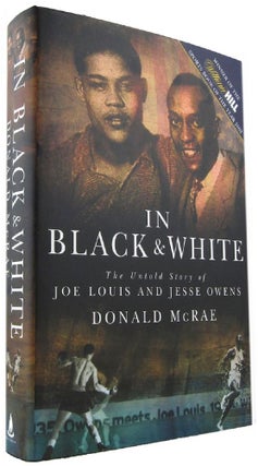 Item #170471 IN BLACK & WHITE: The Untold Story of Joe Louis and Jesse Owens. Joe Louis, Jesse...