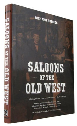 Item #170472 SALOONS OF THE OLD WEST. Richard Erdoes