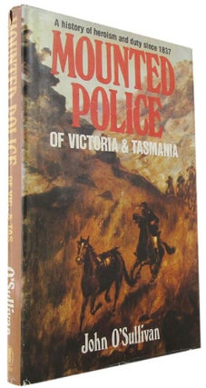 Item #170533 MOUNTED POLICE OF VICTORIA & TASMANIA. John O'Sullivan