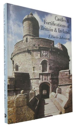 Item #170548 CASTLES AND FORTIFICATIONS OF BRITAIN AND IRELAND. J. Forde-Johnston