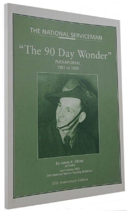 Item #170570 THE NATIONAL SERVICEMAN: "The 90 Day Wonder" Puckapunyal 1951 to 1959. James K. Oliver