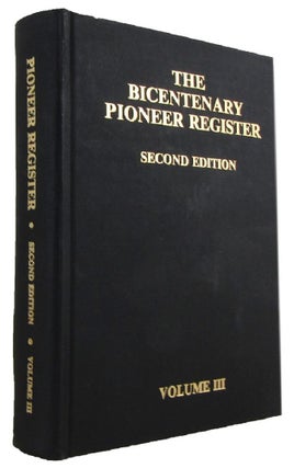 Item #170588 THE BICENTENARY PIONEER REGISTER. Second Edition - Volume III containing...