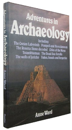 Item #170592 ADVENTURES IN ARCHAEOLOGY. Anne Ward