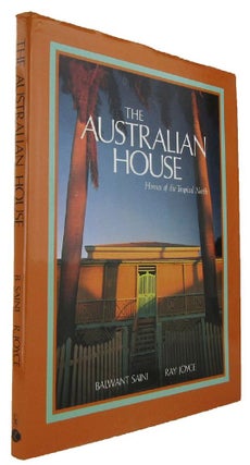 Item #170610 THE AUSTRALIAN HOUSE: Homes of the Tropical North. Balwant Saini