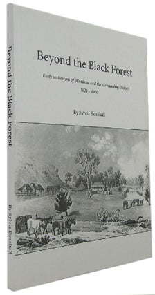 Item #170618 BEYOND THE BLACK FOREST: Early settlement of Woodend and the surrounding district...
