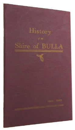 Item #170630 HISTORY OF THE SHIRE OF BULLA, 1862-1962. Alan Gross, Compiler