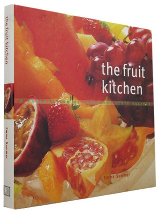 Item #170674 THE FRUIT KITCHEN: a celebration of fresh and zesty recipes. Emma Summer
