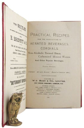 Item #170683 PRACTICAL RECIPES FOR THE MANUFACTURE OF AERATED BEVERAGES, CORDIALS, Non-Alcoholic...